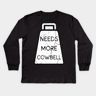 Needs More Cowbell Kids Long Sleeve T-Shirt